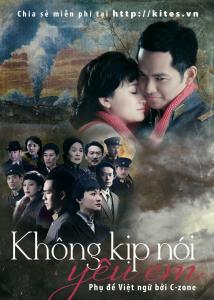 Không kịp nói yêu em - Trung Quốc - 2010 - Bản HD - Vietsub