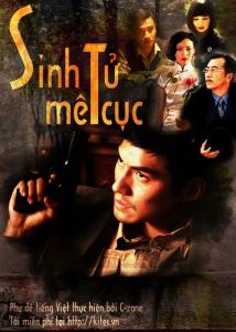 Sinh tử mê cục - Bản đẹp - Vietsub